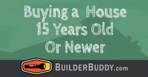 buying a 15 year or newer home
